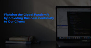Fighting Covid 19 by providing Business Continuity