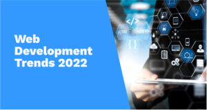 Web Development Trends in 2022